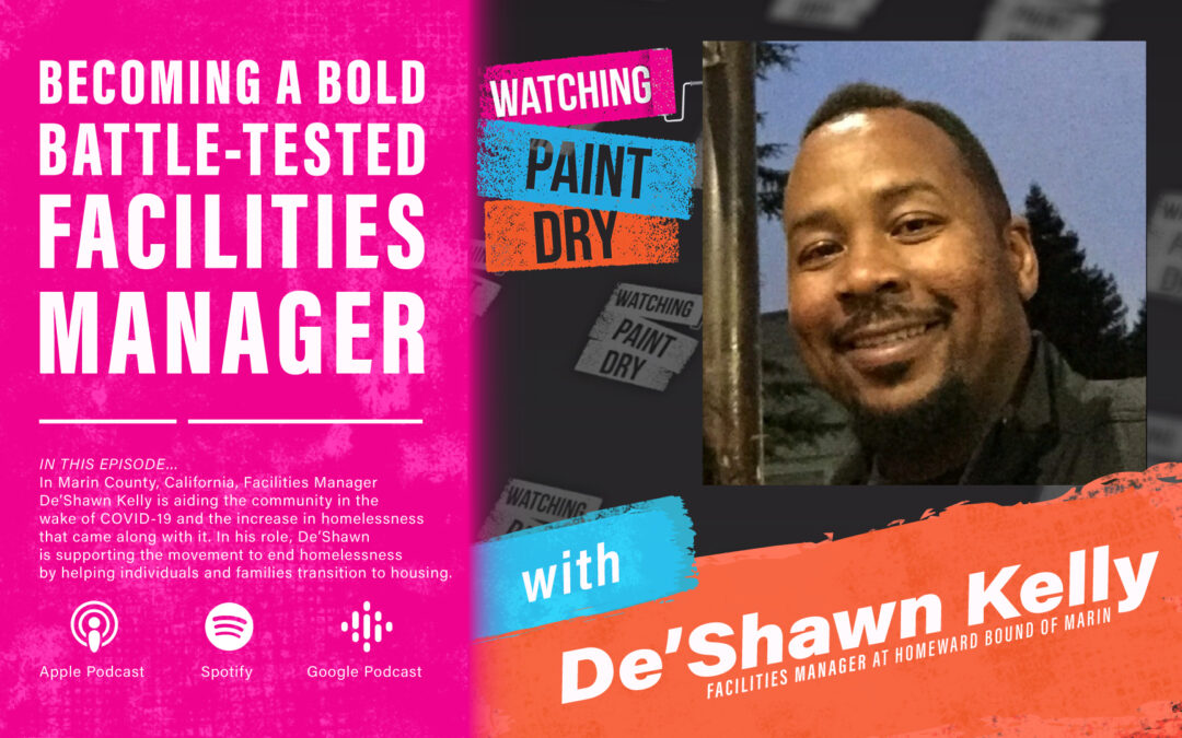 Becoming a Bold, Battle-Tested Facilities Manager with De’Shawn Kelly, Facilities Manager at Homeward Bound of Marin