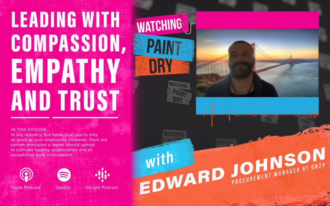 Leading with Compassion, Empathy, and Trust with Edward Johnson, Procurement Manager at ON24