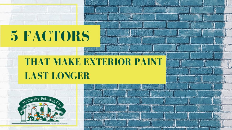 5 Factors that Make Exterior Paint Last Longer