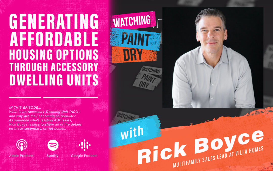 Generating Affordable Housing Options Through Accessory Dwelling Units With Rick Boyce, Multifamily Sales Lead at Villa Homes