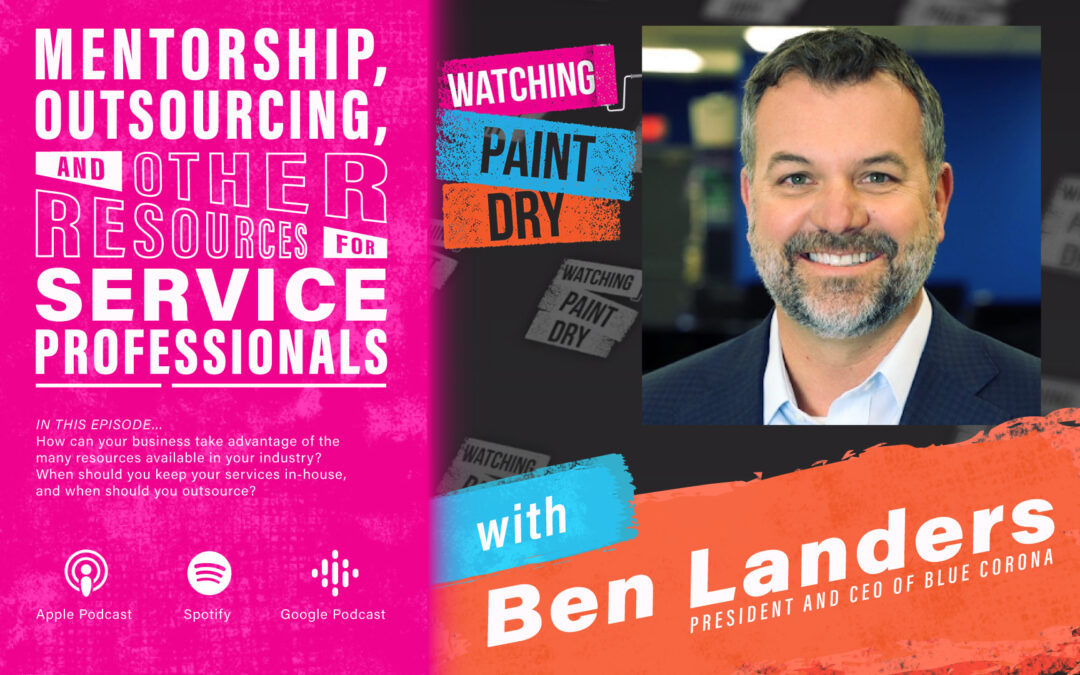 Mentorship, Outsourcing, and Other Resources for Service Professionals With Ben Landers, President and CEO of Blue Corona