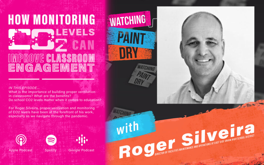 How Monitoring CO2 Levels Can Improve Classroom Engagement With Roger Silveira, Director of Facilities Maintenance and Operations and Founder of We Need Fresh Air