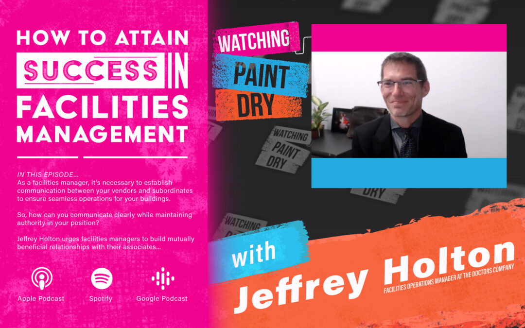 How To Attain Success in Facilities Management With Jeffrey Holton of The Doctors Company
